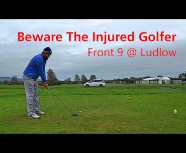 Beware The Injured Golfer: Front nine @ Ludlow... How low can I shoot?