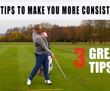 3 Golf Tips To Make You More Consistent