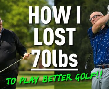 HOW I LOST 70lbs... TO PLAY BETTER GOLF!!