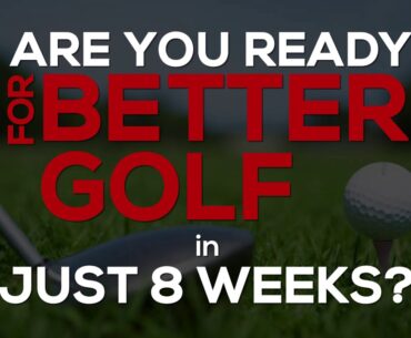 Better Golf in 8 Weeks is Finally Here
