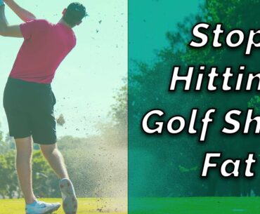 Better Golf: 3 Keys to Stop Fat Shots