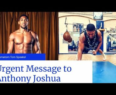 CAUTION! URGENT MESSAGE TO ANTHONY JOSHUA FROM EMMATOM TOM!