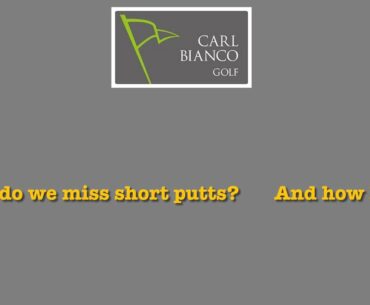 Why We Miss Short Putts?  and How NOT to!