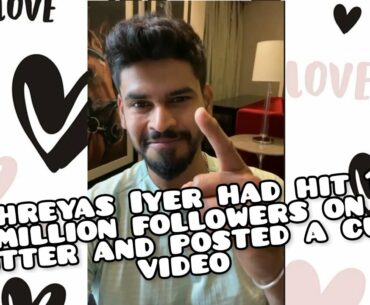 Shreyas Iyer had hit 1 million followers on Twitter and posted a cute video | Shreyas Iyer | Twitter
