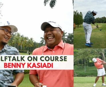 BENNY KASIADI - GOLFTALK on COURSE