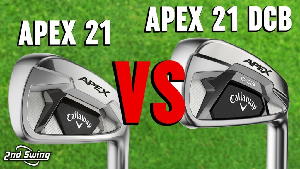 Callaway Apex 21 Irons Review & Comparison Apex 21 vs. Apex 21 DCB