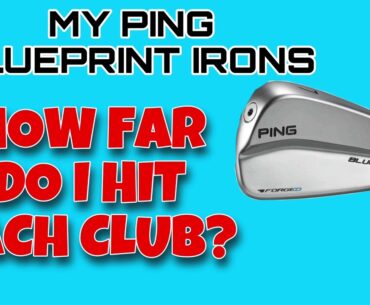 My Ping Blueprint Irons & my iron yardages