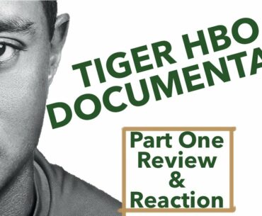 Tiger HBO Documentary Part 1: Review & Reaction