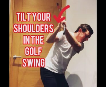 HOW TO TILT YOUR SHOULDERS IN THE GOLF SWING (BACKSWING)