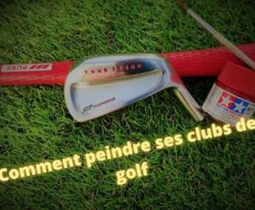 COMMENT PEINDRE (FACILEMENT) VOS CLUBS DE GOLF !