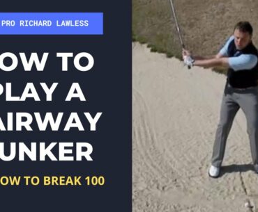 How To Break 100 In Golf (How To Play A Fairway Bunker Shot)