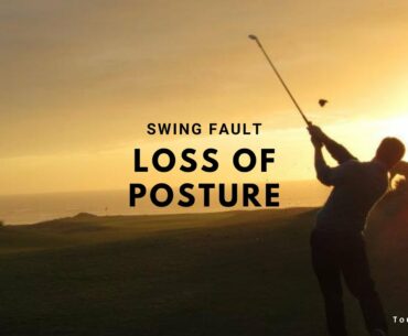 Golf Swing Faults 101: Loss of Posture