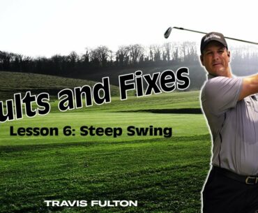 Faults & Fixes Lesson 6: Steep Swing