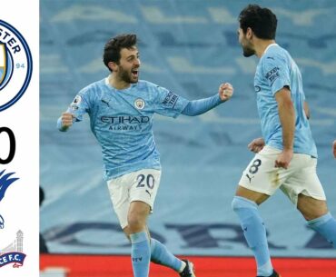 Manchester City vs Crystal Palace 4-0 All Goals & Highlights - 2021