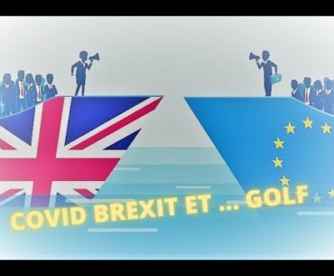 COVID, BREXIT et ... GOLF