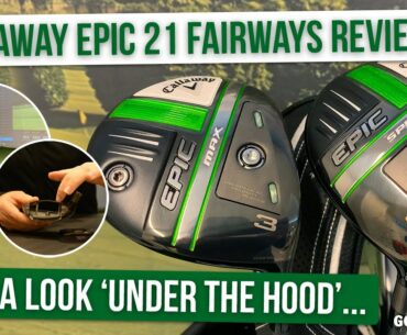 "As good as any fairway woods I've tested!" | Callaway EPIC 21 Fairway Wood Golfalot Review