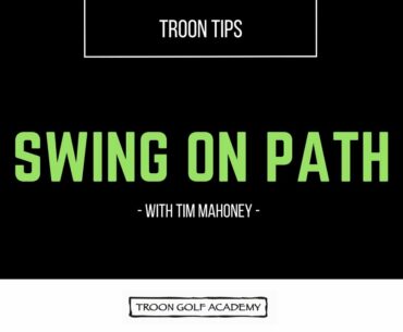 Troon Tips - Swing On Path