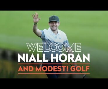 Welcome Niall Horan and Modest! Golf
