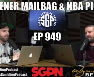 Listener Mailbag & NBA Picks - Sports Gambling Podcast (Ep. 948)