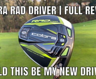 COBRA RAD SPEED DRIVER | COULD THIS BE MY NEW DRIVER?