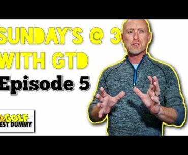 WITB, Single Length Irons, and My Swing Evolution - Sunday's at 3 with GTD - Golf Test Dummy