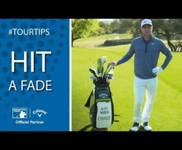 How to hit a fade with Alex Noren | Callaway Tour Tips