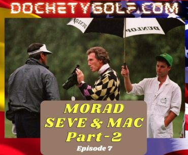 MORAD Seve & Mac Part 2- Ep. 7.0