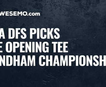 PGA DFS Opening Tee: 2020 Wyndham Championship DFS Picks, Preview, & Predictions