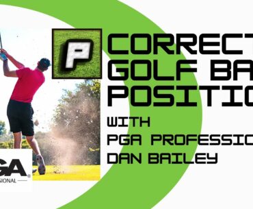 #2 Correct Ball Position for Irons, Fairway Woods and Driver - with PGA Golf Professional Dan Bailey