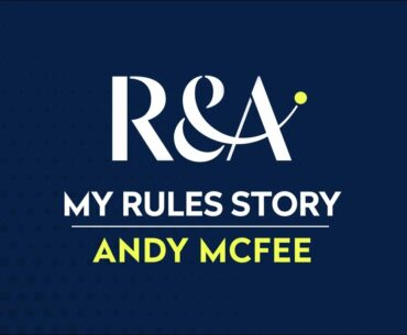 My Rules Story | Former European Tour Chief Referee Andy McFee
