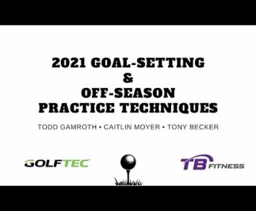 2021 Goal Setting & Off-Season Golf Practice Techniques