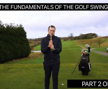 THE FUNDAMENTALS OF THE GOLF SWING PART 2 OF 5 - THE GRIP