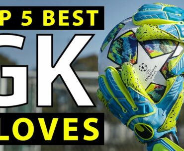 TOP 5 GOALKEEPER GLOVES 2019