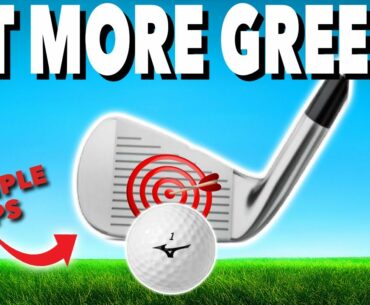 3 MUST DO'S TO HIT MORE GREENS - Simple Golf Tips
