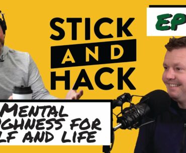How To Be Mentally Tough in Golf and Life with Dr. Rob Bell | Stick and Hack Show Ep 22 Full
