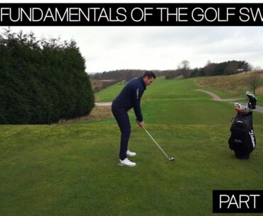 THE FUNDAMENTALS OF THE GOLF SWING PART 3 OF 5 - STANCE & POSTURE