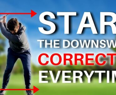 DO THIS TO START THE DOWNSWING CORRECTLY EVERY TIME