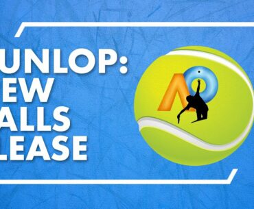 Australian Open: Dunlop - New Balls Please