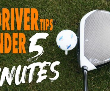 5 DRIVER TIPS IN UNDER 5 MINUTES