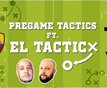 ROMA JUVENTUS || PREGAME TACTICS ft  EL TACTICO