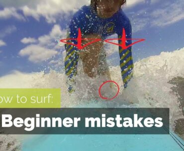 HOW TO SURF:  7 BEGINNER MISTAKES AND HOW TO FIX THEM