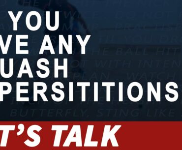 [043] Do you Have Any Squash Superstitions? [Let's Talk Squash]