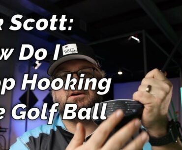 Ask Scott:  I Hook the Golf Ball, How do I Deal With it?