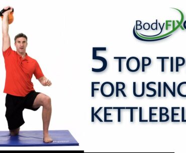 5 TOP TIPS FOR USING A KETTLEBELL THE CORRECT WAY