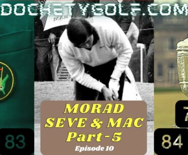 MORAD Seve & Mac Part 5- Ep. 10.0