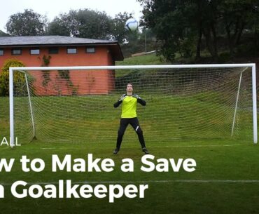 Goalkeeper: How to Save the Ball | Football