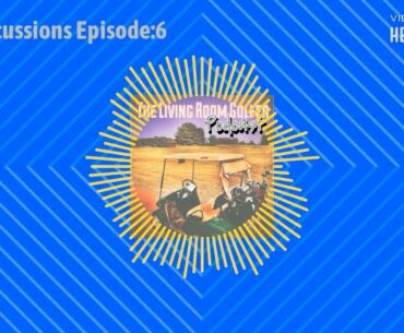 Golf Discussions Episode:6