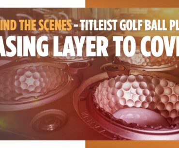 Behind the Scenes - Titleist Golf Ball Plant - Casing Layer to Cover