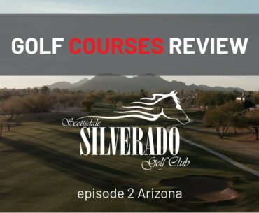 Golf Courses Review | Silverado Golf Club | Scottsdale Arizona
