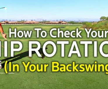 HOW TO CHECK YOUR HIP ROTATION IN YOUR BACKSWING (Irons & Driver)